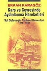 Kars ve Çevresinde Aydınlanma Hareketleri ve Sol Geleneğin Tarihsel Kökenleri 1878-1921