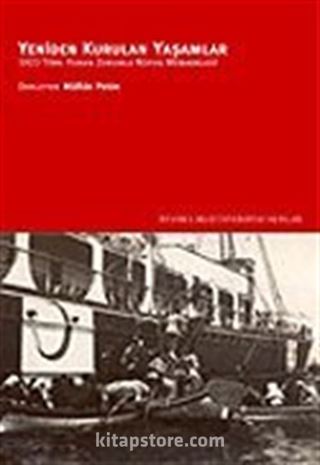 Yeniden Kurulan Yaşamlar 1923 Türk-Yunan Zorunlu Nüfus Mübadelesi