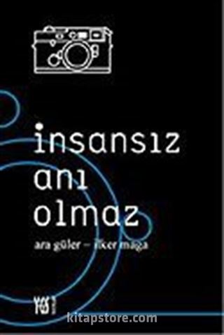 İnsansız Anı Olmaz