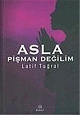 Asla Pişman Değilim