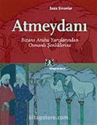 Atmeydanı/Bizans Araba Yarışlarından Osmanlı Şenliklerine