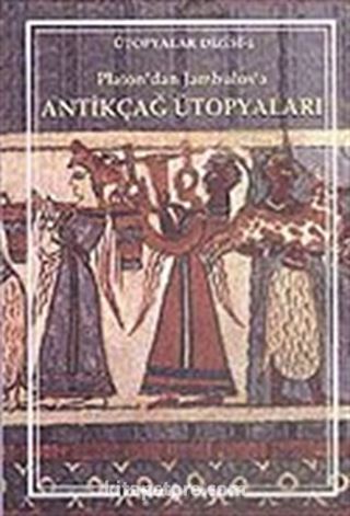 Platon'dan Jambulos'a Antikçağ Ütopyaları