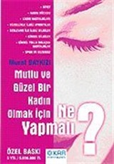 Mutlu ve Güzel Bir Kadın Olmak İçin Ne Yapmalı?