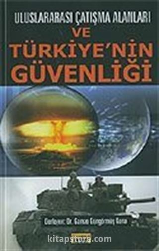 Uluslararası Çatışma Alanları ve Türkiye'nin Güvenliği