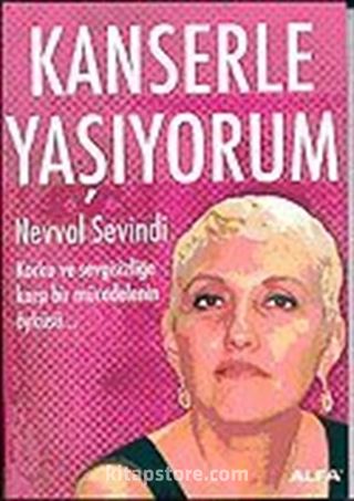 Kanserle Yaşıyorum