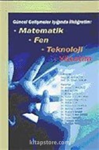 İlköğretim: Matematik-Fen-Teknoloji-Yönetim/Güncel Gelişmeler Işığında