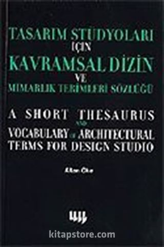 Tasarım Stüdyoları İçin Kavramsal Dizin ve Mimarlık Terimleri Sözlüğü