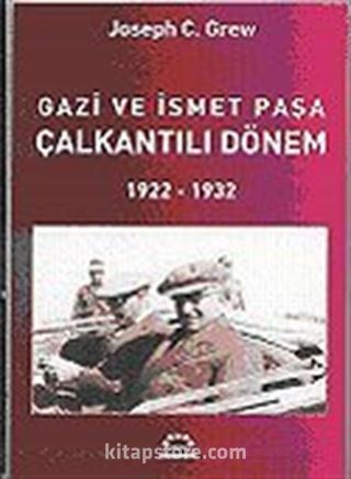 Gazi ve İsmet Paşa Çalkantılı Dönem 1922-1932