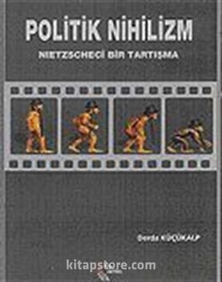 Politik Nihilizm/Nietzscheci Bir Tartışma