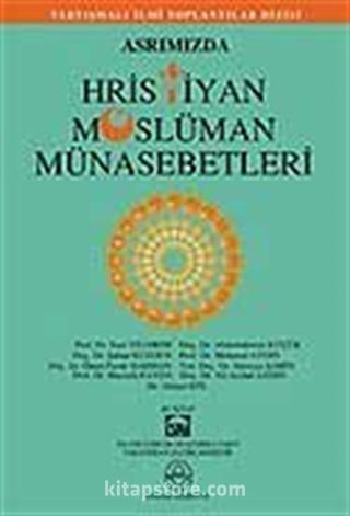 Asrımızda Hristiyan Müslüman Münasebetleri