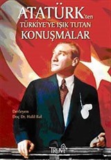 Atatürk'ten Türkiye'ye Işık Tutan Konuşmalar