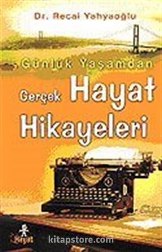 Gerçek Hayat Hikayeleri Günlük Yaşamdan