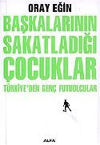 Başkalarının Sakatladığı Çocuklar Türkiye'den Genç Futbolcular