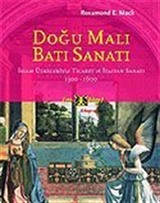 Doğu Malı Batı Sanatı/İslam Ülkeleriyle Ticaret ve İtalyan Sanatı 1300-1600