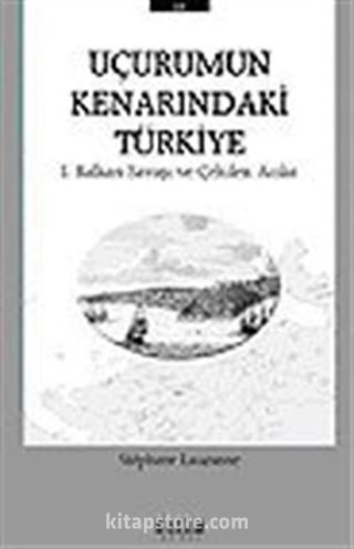 Uçurumun Kenarındaki Türkiye/Balkan Savaşı ve Çekilen Acılar