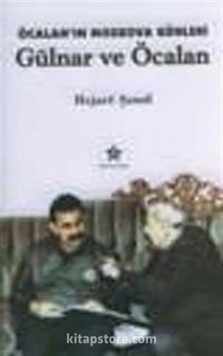 Öcalan'ın Moskova Günleri Gülnar ve Öcalan