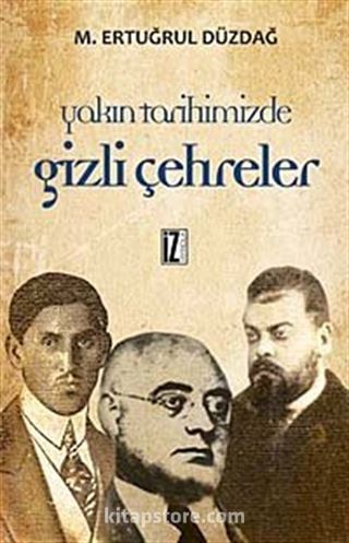 Yakın Tarihimizden Gizli Çehreler