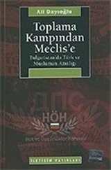 Toplama Kampından Meclis'e Bulgaristan'da Türk ve Müslüman Azınlığı