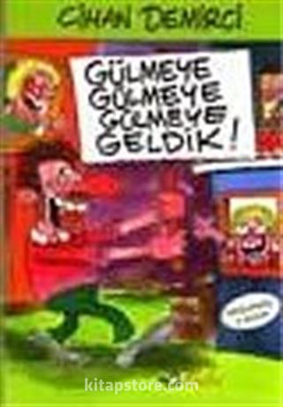 Gülmeye Gülmeye Gülmeye Geldik