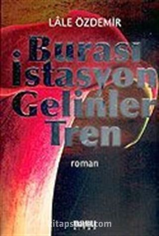 Burası İstasyon Gelinler Tren