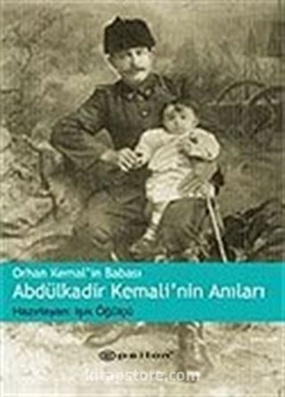 Orhan Kemal'in Babası Abdülkadir Kemali'nin Anıları