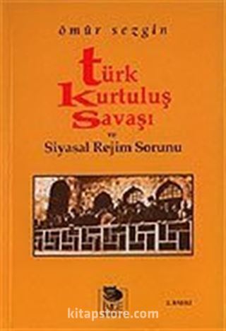 Türk Kurtuluş Savaşı ve Siyasal Rejim Sorunu