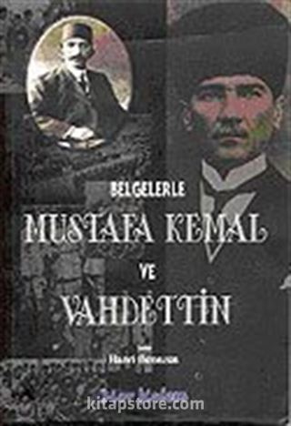 Belgelerle Mustafa Kemal ve Vahdettin