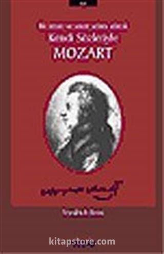 Mozart Bir İnsan ve Sanat Adamı Olarak Kendi Sözleriyle