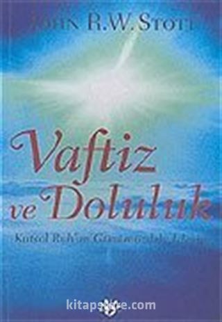 Vaftiz ve Doluluk/Kutsal Ruh'un Günümüzdeki İşleyişi