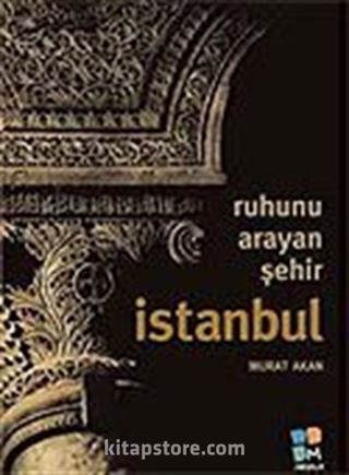 Ruhunu Arayan Şehir İstanbul