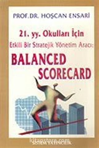 Balanced Scorecard/21. y.y. Okulları İçin Etkili Bir Stratejik Yönetim Aracı