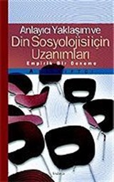 Anlayıcı Yaklaşım ve Din Sosyolojisi İçin Bazı Uzanımları