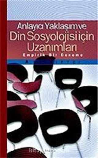 Anlayıcı Yaklaşım ve Din Sosyolojisi İçin Bazı Uzanımları