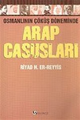 Arap Casusları Osmanlının Çöküş Döneminde