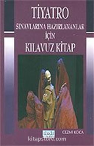 Tiyatro Sınavlarına Hazırlananlar İçin Kılavuz Kitap