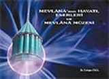 Mevlana'nın Hayatı, Eserleri ve Mevlana Müzesi