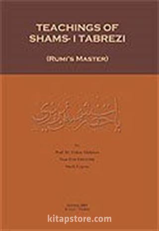 Teachings Of Shams-i Tabrezi (Rumi's Master)