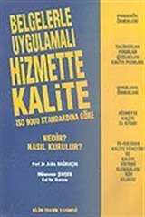 ISO 9000 Standardına Göre Hizmette Kalite/Nedir? Nasıl Kurulur? Belgelerle Uygulamalı