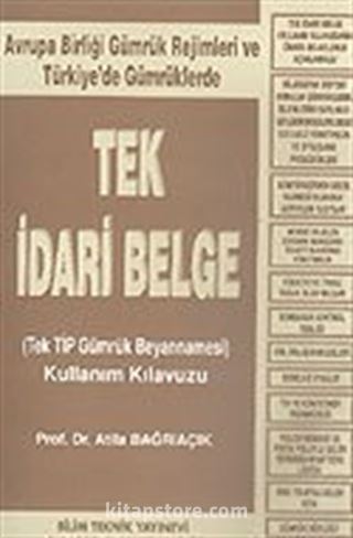 Tek İdari Belge/(Tek TİP Gümrük Beyannamesi) Kullanım Kılavuzu