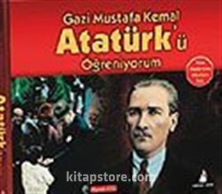 Gazi Mustafa Kemal Atatürk'ü Öğreniyorum