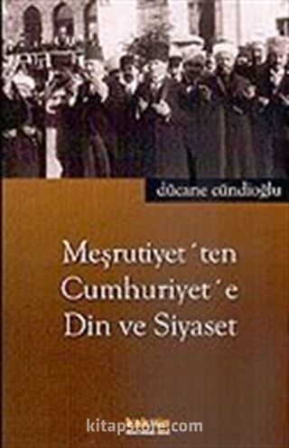 Meşrutiyet'ten Cumhuriyet'e Din ve Siyaset