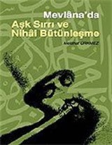 Mevlana'da Aşk Sırrı ve Nihai Bütünleşme