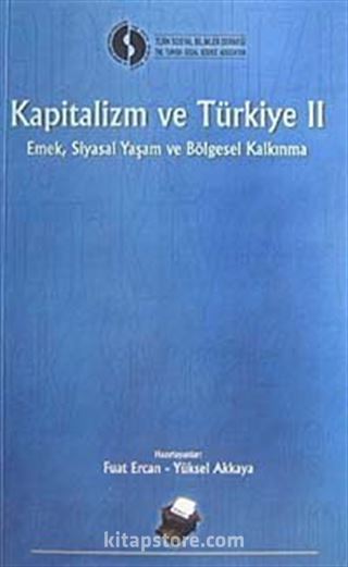 Kapitalizm ve Türkiye 2.Cilt/Emek, Siyasal Yaşam ve Bölgesel Kalkınma