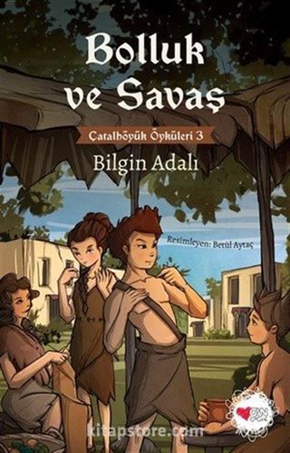 Bolluk ve Savaş / Çatalhöyük Öyküleri 3