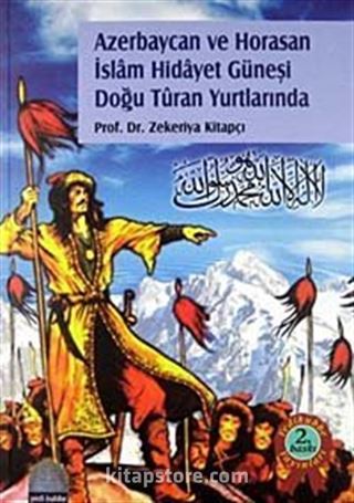 Azerbaycan ve Horasan İslam Hidayet Güneşi Doğu Turan Yurdunda