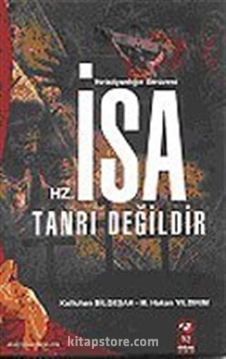 Hz. İsa Tanrı Değildir