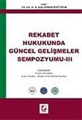 Rekabet Hukukunda Güncel Gelişmeler Sempozyumu- III