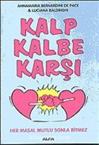 Kalp Kalbe Karşı/Her Masal Mutlu Sonla Bitmez