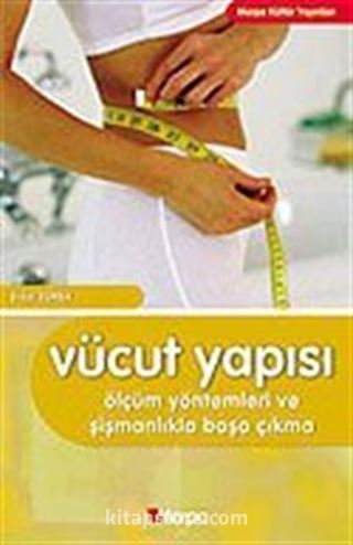 Vücut Yapısı/Ölçüm Yöntemleri ve Şişmanlıkla Başa Çıkma