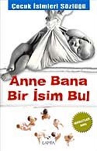 Anne Bana Bir İsim Bul/Çocuk İsimleri Sözlüğü